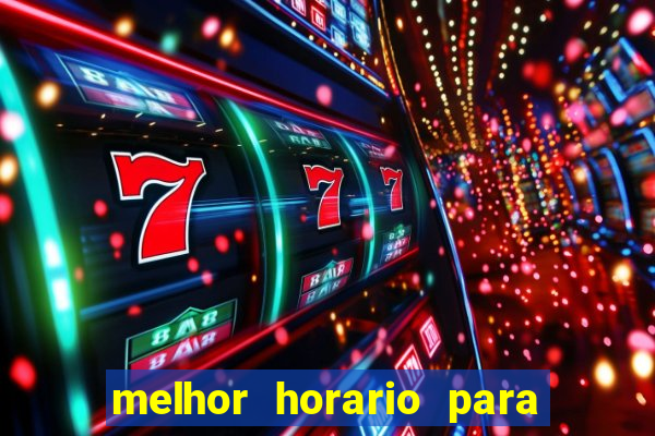 melhor horario para jogar bet7k